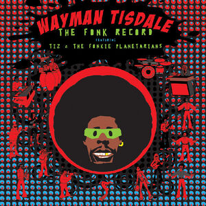 The Fonk Record: Featuring Tiz and The Fonkie Planetarians , Wayman Tisdale