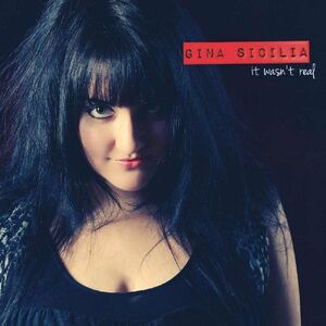 It Wasn't Real , Gina Sicilia