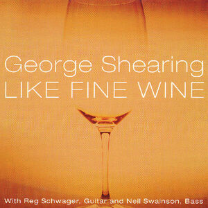 Like Fine Wine , George Shearing