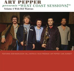 Art Pepper Presents "West Coast Sessions!" Volume 4: Bill Watrous , Art Pepper