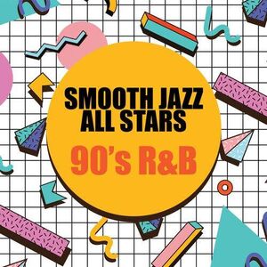90's R&B , The Smooth Jazz All Stars