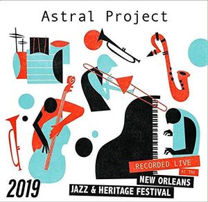 Live at Jazzfest 2019 , Astral Project