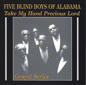 Take My Hand Precious Lord , The Blind Boys of Alabama