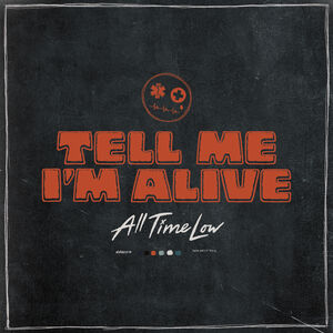 Tell Me I'm Alive , All Time Low