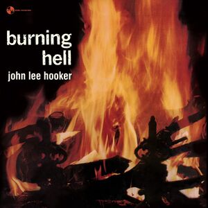 Burning Hell - Limited 180-Gram Vinyl with Bonus Tracks [Import] , John Lee Hooker