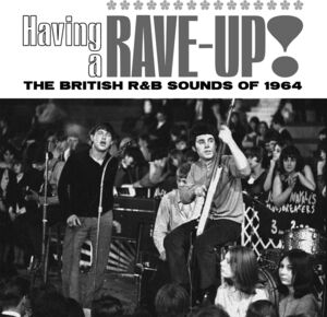 Having A Rave Up! The British R&B Sounds Of 1964 /  Various [Import]