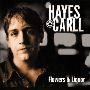 Flowers And Liquor , Hayes Carll
