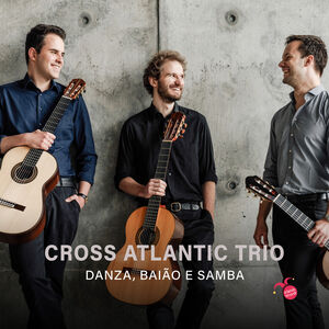 Danza, Baiao E Samba , Cross Atlantic Trio