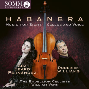 Habanera - Music for Eight Cellos & Voice , Ana Beard Fernandez