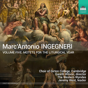 Marc’Antonio Ingegneri: Motets for the Liturgical Year, Vol. 5