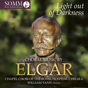 Light out of Darkness - Choral Music by Edward Elgar , Chapel Choir Of The Royal Hospital Chelsea