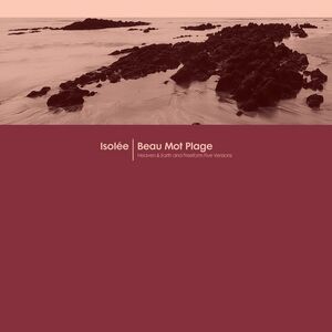 Beau Mot Plage (Incl. Heaven & Earth / Freeform Five Remixes) , Isol e
