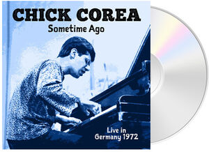 Sometime Ago: Live In Germany 1972 , Chick Corea