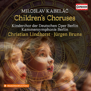 Miloslav Kabelac: Children's Choruses , Kinderchor der Deutschen Oper Berlin
