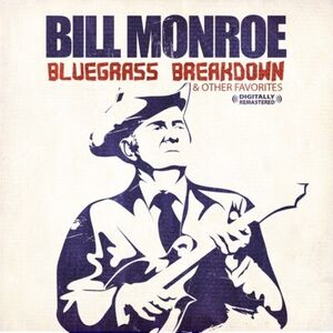 Bluegrass Breakdown , Bill Monroe