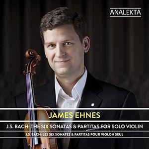 J.s. Bach: Six Sonatas & Partitas For Solo Violin , James Ehnes