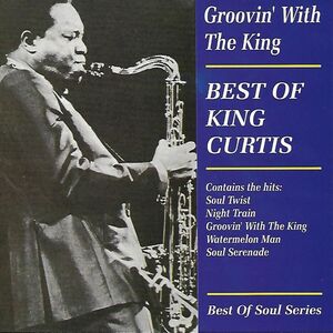 Groovin with the King , King Curtis
