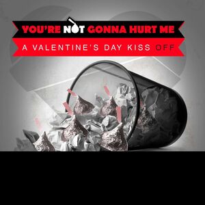 You're Not Gonna Hurt Me (A Valentine's Day Kiss Off)