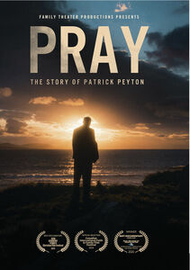 Pray: The Story of Patrick Peyton