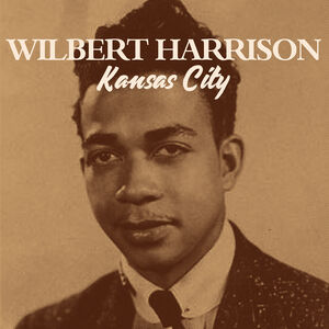 Kansas City , Wilbert Harrison