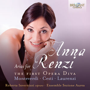 Arias for Anna Renzi the First Opera Diva , Roberta Invernizzi