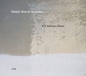 It's Always Now , Ralph Alessi