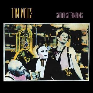 Swordfishtrombones , Tom Waits