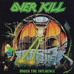 Under The Influence , Overkill