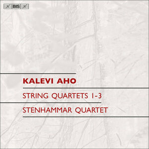 Aho: String Quartets Nos. 1 - 3