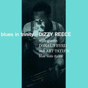 Blues In Trinity (Blue Note Tone Poet Series) , Dizzy Reece