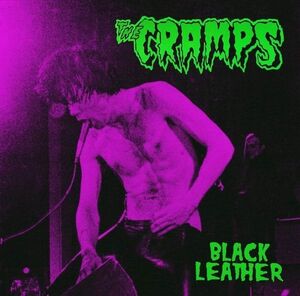 Black Leather: Live At The Stone, San Francisco, 13th May 1980 , The Cramps