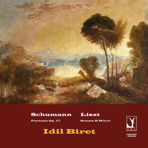 Schumann: Fantasie; Liszt: Sonata in B Minor , Idil Biret