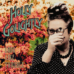 Look Like Trouble , Holly Golightly