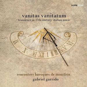 Vanitas Vanitatum - Transcience in 17th Century Italian Music , Rencontres Baroques de Montfrin