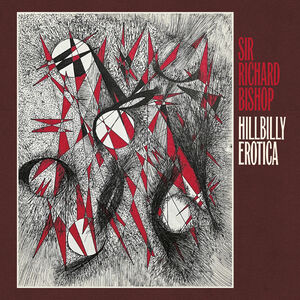 Hillbilly Erotica , Sir Richard Bishop