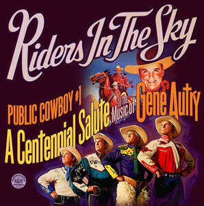 Public Cowboy #1: A Centennial Salute To The Music Of Gene Autry , Riders in the Sky