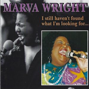I Still Haven't Found What I'm Looking for , Marva Wright