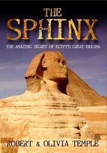 The Sphinx: The Amazing Secret of Egypt's Great Enigma