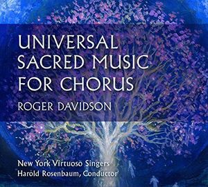 Roger Davidson: Universal Sacred Music For Chorus , New York Virtuoso Singers