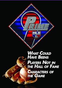 Prime 9: What Could Have Beens. Players Not in the Hall of Fame.Characters of the Game.