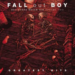 Believers Never Die, Vol. 2 , Fall Out Boy