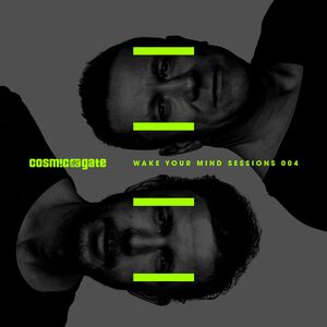 Wake Your Mind Sessions 004 , Cosmic Gate