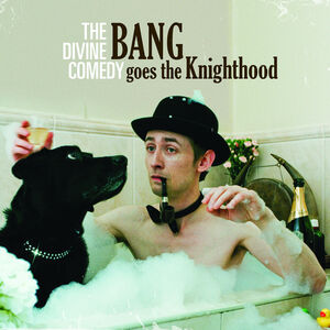 Bang Goes The Knighthood , The Divine Comedy