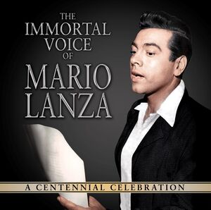 The Immortal Voice Of Mario Lanza: A Centennial Celebration , Mario Lanza