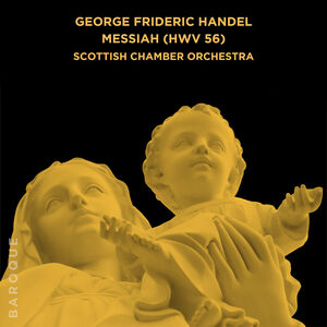 George Frideric Handel: Messiah (HWV 56) , Scottish Chamber Orchestra