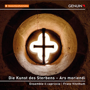 Die Kunst des Sterbens - Ars moriendi , Friedemann Wezel Ensemble Il Capriccio