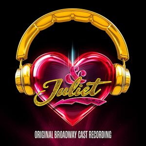 & Juliet (Original Broadway Cast Recording) , Original Broadway Cast of & Juliet