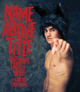 Name Above Title and Other Tales of Woe by Carlos Conceicao