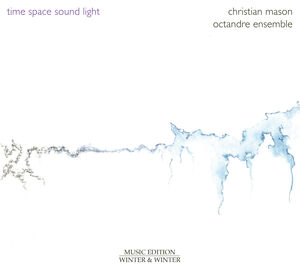 Mason: Time – Space – Sound – Light , Octandre Ensemble