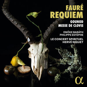 Faure: Requiem; Gounod: Messe de Clovis , Herve Niquet